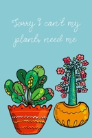 Sorry I can't my plants need me: ClassIc Ruled Lined Composition Notebook Journal 120 Pages 6x9 inch Plant lady 1676453822 Book Cover