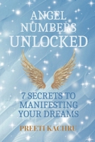 Angel Numbers Unlocked: 7 Secrets to Manifesting Your Dreams B0F9DHWV1T Book Cover