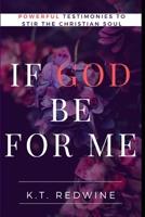 If God Be For Me...: Powerful Testimonies to Stir the Christian Soul B083XVDPCW Book Cover
