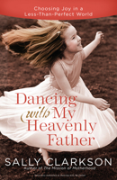 Dancing with My Father: How God Leads Us Into a Life of Grace and Joy 0307457060 Book Cover