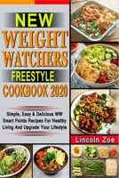 New Weight Watchers Freestyle Cookbook 2020: Simple, Easy & Delicious WW Smart Points Recipes For Healthy Living And Upgrade Your Lifestyle 170805779X Book Cover