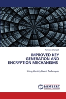 Improved Key Generation and Encryption Mechanisms 6203303631 Book Cover