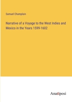 Narrative of a Voyage to the West Indies and Mexico in the Years 1599-1602 1017704813 Book Cover