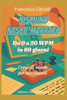 Nisciuno Nasce 'mparato: da 0 a 20 WPM in 60 giorni (Italian Edition) B0FMR9H55G Book Cover