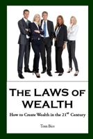 The Laws of Wealth: How to Create Wealth in the 21st Century 1387387820 Book Cover