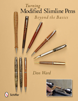 Turning Modified Slimline Pens: Beyond the Basics 0764341693 Book Cover