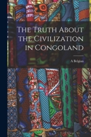 The Truth about the civilization in Congoland 1019269243 Book Cover