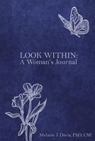 Look Within: A Woman's Journal 0988831953 Book Cover