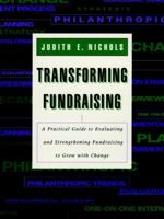 Transforming Fundraising: A Practical Guide to Evaluating and Strengthening Fundraising to Grow with Change (Jossey-Bass Nonprofit and Public Management Series) 0787944955 Book Cover