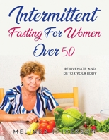 Intermittent Fasting for Women Over 50: Rejuvenate and detox your body 1387252038 Book Cover