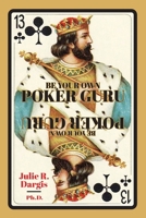 Be Your Own POKER Guru: Pro Strategies to Master Micro and Low Stakes with Mental Resilience and Modern-Day Grit B0F228ZDGV Book Cover