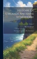 Histoire De L'irlande Ancienne Et Moderne: Tirée Des Monumens Les Plus Authentiques; Volume 3 (French Edition) 1020070587 Book Cover