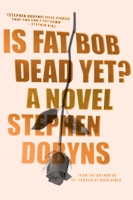 Is Fat Bob Dead Yet? 0399171452 Book Cover