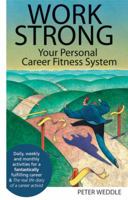 Work Strong: Your Personal Career Fitness System 1928734472 Book Cover