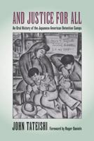 And Justice for All: An Oral History of the Japanese American Detention Camps 029597785X Book Cover