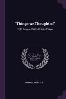 Things We Thought of: Told from a Child's Point of View 1342226771 Book Cover