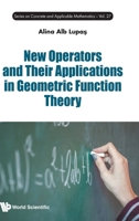 New Operators and Their Applications in Geometric Function Theory 9819818788 Book Cover
