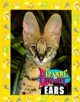 Bizarre & Beautiful Ears (Bizarre & Beautiful) 1562611224 Book Cover