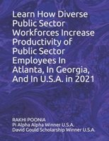 Learn How Diverse Public Sector Workforces Increase Productivity of Public Sector Employees In Atlanta, In Georgia, And In U.S.A. in 2021 B092P62QDX Book Cover