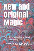 New and Original Magic: Comprising a Number of Novel and Entertaining Effects 1676726780 Book Cover