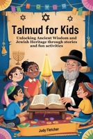 Talmud for Kids: Unlocking Ancient Wisdom and Jewish Heritage through stories and fun activities B0F65D8GH7 Book Cover
