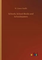 Schools, School-Books and Schoolmasters 9357915354 Book Cover