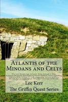 Atlantis of the Minoans and Celts: The Real Bronze Age Atlantis from Ireland to Iraq. a Travel Adventure Investigating Plato's Atlantis Story, Exploring Evidence from Ireland to Iraq, Examining Ancien 1505986141 Book Cover