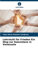 Lehrstuhl für Frieden Ein Weg zur Koexistenz in Venezuela (German Edition) 6206680231 Book Cover