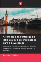 A conceção de confiança de John Dewey e as implicações para a governação (Portuguese Edition) 6206948706 Book Cover
