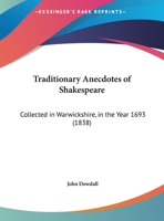 Traditionary Anecdotes Of Shakespeare: Collected In Warwickshire, In The Year 1693 1166271242 Book Cover