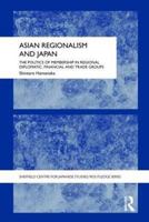 Asian Regionalism and Japan: The Politics of Membership in Regional Diplomatic, Financial and Trade Groups 0415553040 Book Cover