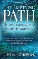 The Emptying Path: Beyond Seeking, Into Sacred Communion B0F635JJNG Book Cover