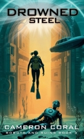 Drowned Steel (Robots and Ruins) B0FPM2FPDX Book Cover