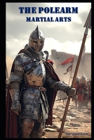 The Polearm Martial Arts (Western Martial Arts) B0D8H3DXT8 Book Cover