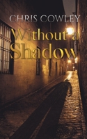Without a Shadow 1528909240 Book Cover