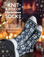 Knit a Box of Christmas Socks: 24 Festive Sock Knitting Patterns for the Holidays 1446316270 Book Cover