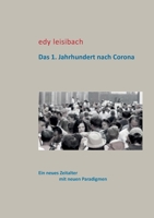 Das 1. Jahrhundert nach Corona: Ein neues Zeitalter mit neuen Paradigmen 3752663243 Book Cover