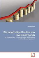 Die langfristige Rendite von Investmentfonds: im Vergleich zur Entwicklung des Geldmarktes und Bundeswertpapieren 363937052X Book Cover