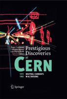 Prestigious Discoveries at CERN: 1973 Neutral Currents 1983 W & Z Bosons 3642058558 Book Cover