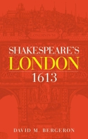 Shakespeare's London 1613 1526115468 Book Cover