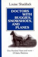 Doctors With Buggies, Snowshoes and Planes: One Hundred Years and More of Idaho Medicine 0963483919 Book Cover