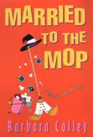 Married to the Mop (Charlotte Larue Mysteries) 0758207654 Book Cover