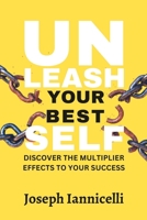 Unleash Your Best Self: Discover the multiplier effects to your success 1777625513 Book Cover