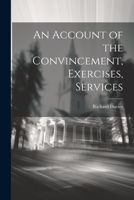 An Account of the Convincement, Exercises, Services 102201806X Book Cover