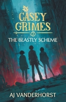 The Beastly Scheme: A Middle Grade Fantasy Action Adventure (Casey Grimes Book 7) 1959502379 Book Cover