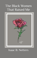 The Black Women That Raised Me B0BZF9DBRB Book Cover