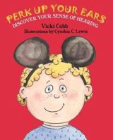 Perk Up Your Ears: Discover Your Sense of Hearing 076131704X Book Cover