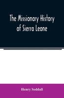 The Missionary History of Sierra Leone 9354007511 Book Cover