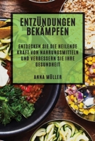 Entzündungen bekämpfen: Entdecken Sie die heilende Kraft von Nahrungsmitteln und verbessern Sie Ihre Gesundheit 1783816120 Book Cover