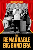 The Remarkable Big Band Era 1620062690 Book Cover
